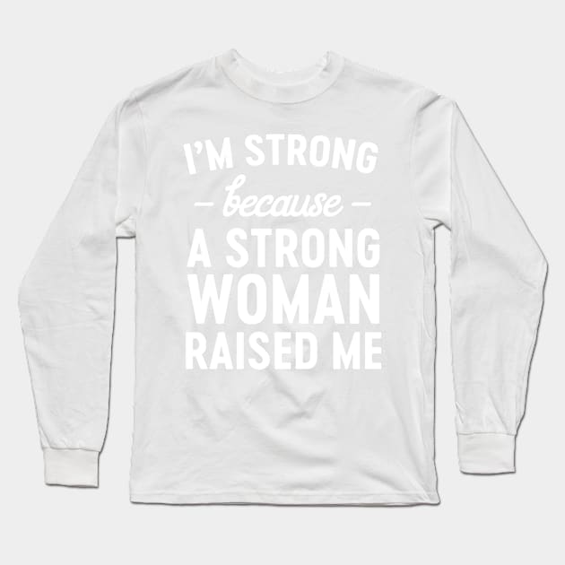 Strong woman raised me Long Sleeve T-Shirt by Portals